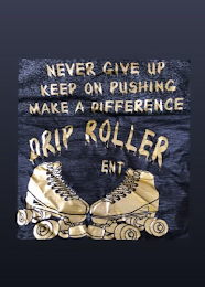 NEVER GIVE UP KEEP ON PUSHING MAKE A DIFFERENCE DRIP ROLLER ENT