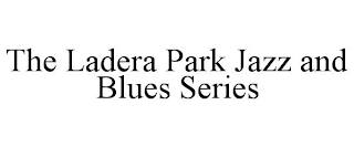 THE LADERA PARK JAZZ AND BLUES SERIES