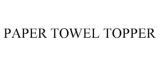 PAPER TOWEL TOPPER