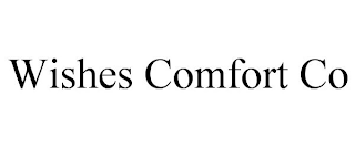 WISHES COMFORT CO