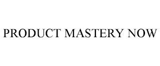 PRODUCT MASTERY NOW