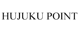 HUJUKU POINT