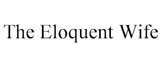 THE ELOQUENT WIFE