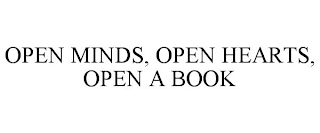 OPEN MINDS, OPEN HEARTS, OPEN A BOOK
