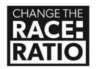 CHANGE THE RACE: RATIO