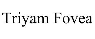TRIYAM FOVEA