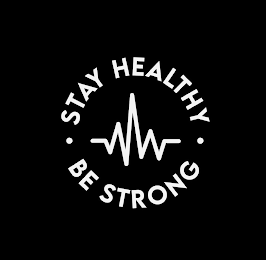 STAY HEALTHY BE STRONG