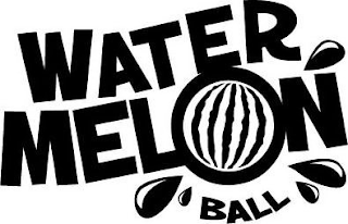WATER MELON BALL
