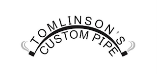 TOMLINSON'S CUSTOM PIPE