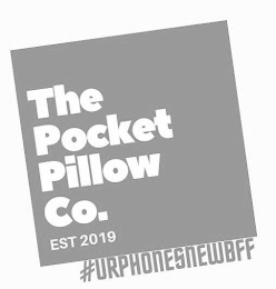 THE POCKET PILLOW CO. EST 2019 #URPHONESNEWBFF