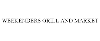 WEEKENDERS GRILL AND MARKET
