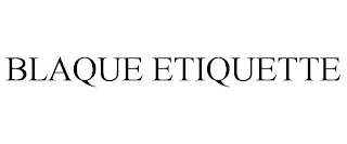 BLAQUE ETIQUETTE