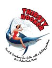 THIRSTY HOOKER FOOD & DRINKERY FOR FOLKS WITH A FISHING PROBLEM FORT WALTON BEACH, FLORIDA