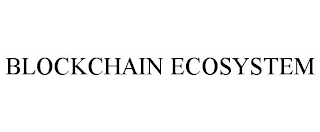 BLOCKCHAIN ECOSYSTEM