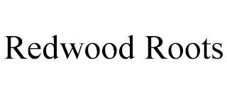 REDWOOD ROOTS