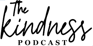 THE KINDNESS PODCAST