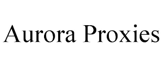 AURORA PROXIES
