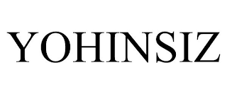 YOHINSIZ