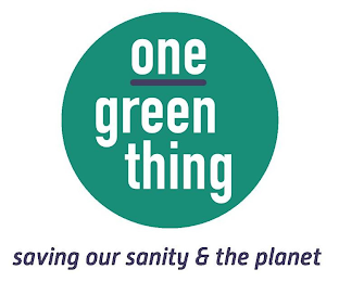 ONE GREEN THING SAVING OUR SANITY & THE PLANET