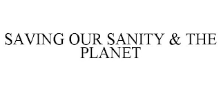 SAVING OUR SANITY & THE PLANET