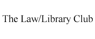 THE LAW/LIBRARY CLUB