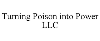 TURNING POISON INTO POWER LLC