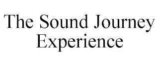 THE SOUND JOURNEY EXPERIENCE