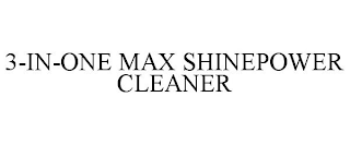 3-IN-ONE MAX SHINEPOWER CLEANER
