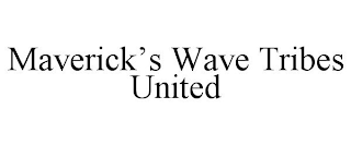 MAVERICK'S WAVE TRIBES UNITED