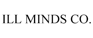ILL MINDS CO.