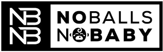 NB NB NO BALLS NO BABY
