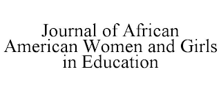 JOURNAL OF AFRICAN AMERICAN WOMEN AND GIRLS IN EDUCATION