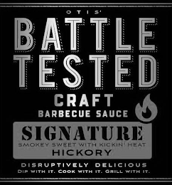 OTIS' BATTLE TESTED CRAFT BARBECUE SAUCE SIGNATURE SMOKEY SWEET WITH KICKIN' HEAT HICKORY DISRUPTIVELY DELICIOUS DIP WITH IT. COOK WITH IT. GRILL WITH IT.