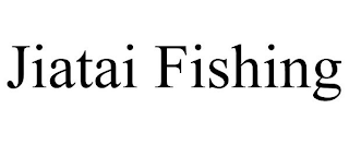 JIATAI FISHING