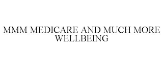MMM MEDICARE AND MUCH MORE WELLBEING