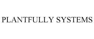 PLANTFULLY SYSTEMS