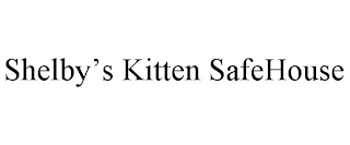 SHELBY'S KITTEN SAFEHOUSE