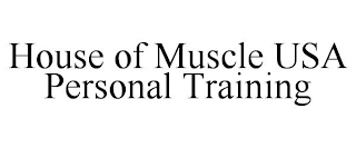 HOUSE OF MUSCLE USA PERSONAL TRAINING