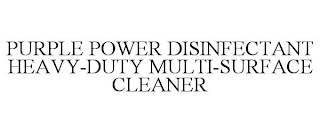 PURPLE POWER DISINFECTANT HEAVY-DUTY MULTI-SURFACE CLEANER