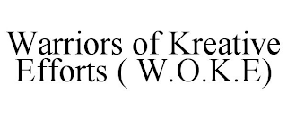 WARRIORS OF KREATIVE EFFORTS ( W.O.K.E)