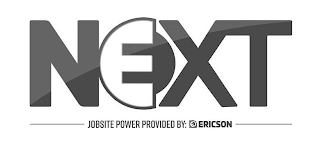 NEXT JOBSITE POWER PROVIDED BY: E ERICSON