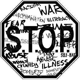 S.T.O.P. RACISM WAR DI$CRIMINATION ILLITERACY FEAR CRIME BULLYING GUN VIOLENCE HOMELESSNESS HUNGER CHILD ABUSE DRUG ABUSE SELF-HATE ANIMAL CRUELTY ILLNESS POVERTY DOMESTIC VIOLENCE