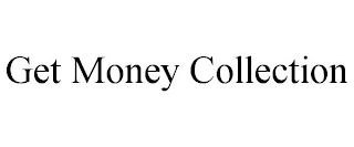 GET MONEY COLLECTION