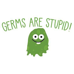 GERMS ARE STUPID!