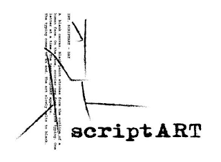 SCRIPTART INT. SCRIPTART - DAY A BLANK CANVAS. BLACK PAINT STROKES FORM THE OUTLINE OF A HUMAN FACE. ON THE FACE, COURIER NEW FONT BEGINS TYPING. ONE LETTER AT A TIME. THE TEXT SCRIPTART APPEARS. THE 