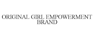 ORIGINAL GIRL EMPOWERMENT BRAND