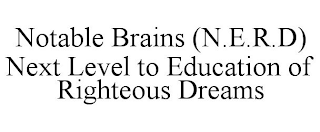 NOTABLE BRAINS (N.E.R.D) NEXT LEVEL TO EDUCATION OF RIGHTEOUS DREAMS