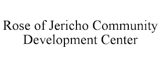 ROSE OF JERICHO COMMUNITY DEVELOPMENT CENTER