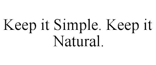 KEEP IT SIMPLE. KEEP IT NATURAL.