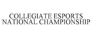 COLLEGIATE ESPORTS NATIONAL CHAMPIONSHIP